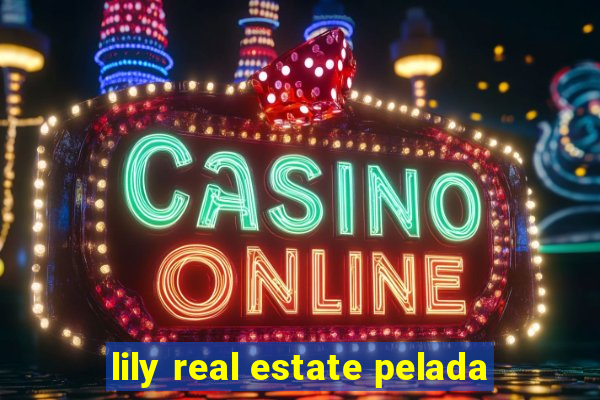 lily real estate pelada